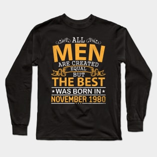 All Men Are Created Equal But The Best Was Born In November 1980 Happy Birthday To Me Papa Dad Son Long Sleeve T-Shirt